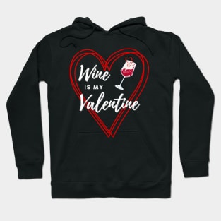 Wine is my Valentine Hoodie